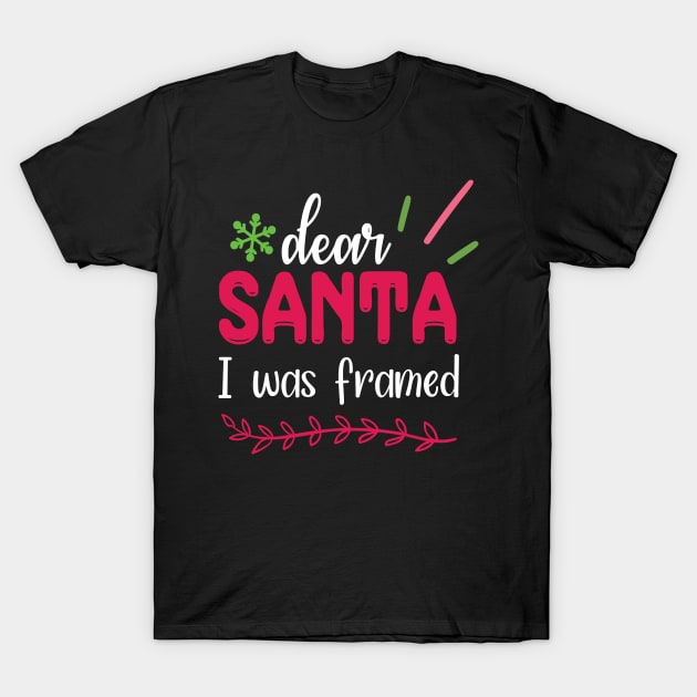 Dear Santa, I was framed T-Shirt by bob2ben